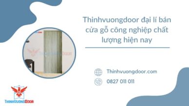 Thinhvuongdoor đại lý bán cửa gỗ công nghiệp chất lượng hiện nay